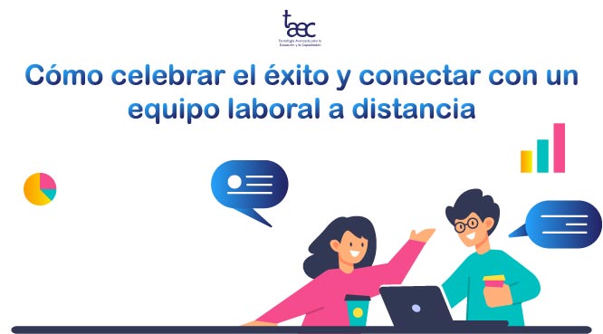Cómo celebrar el éxito y conectar con un equipo laboral a distancia