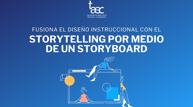 Fusiona el Diseño Instruccional con el Storytelling por medio de un Storyboard